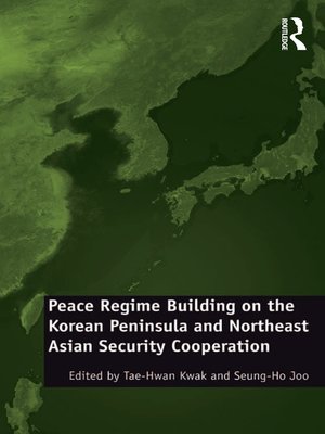 cover image of Peace Regime Building on the Korean Peninsula and Northeast Asian Security Cooperation